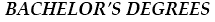BACHELOR'S DEGREES